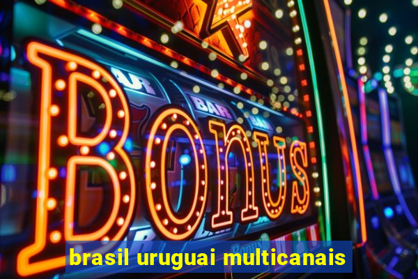 brasil uruguai multicanais